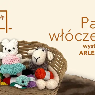 Wystawa prac Arletty Kus "Pasja włóczeniaa'