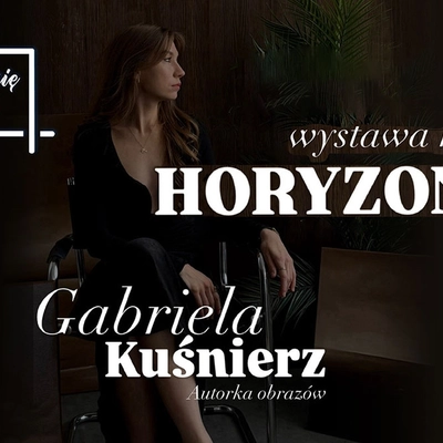 "Horyzonty" - Gabriela Kuśnierz
