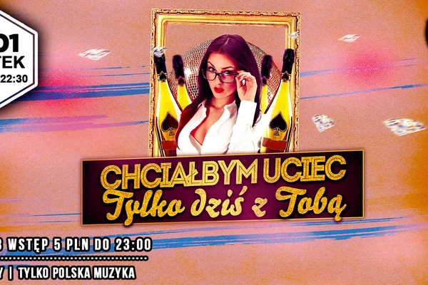 Chciałbym Uciec Tylko Dziś Z Tobą