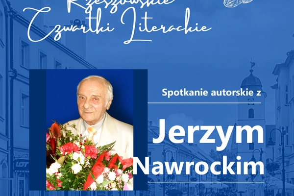 Rzeszowskie Czwartki Literackie: Spotkanie z Jerzym Nawrockim