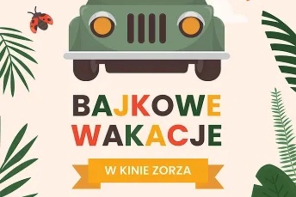 Bajkowe Wakacje w kinie Zorza