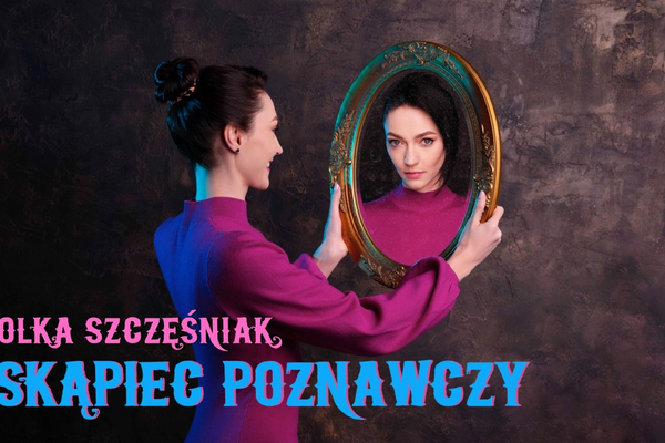 Olka Szczęśniak - Skąpiec poznawczy