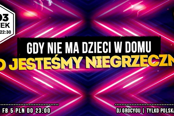 Gry nie ma dzieci w domu, to jesteśmy niegrzeczni