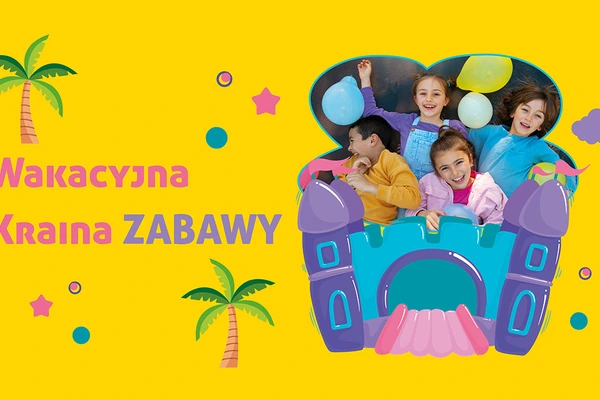 Wakacyjna Kraina Zabawy