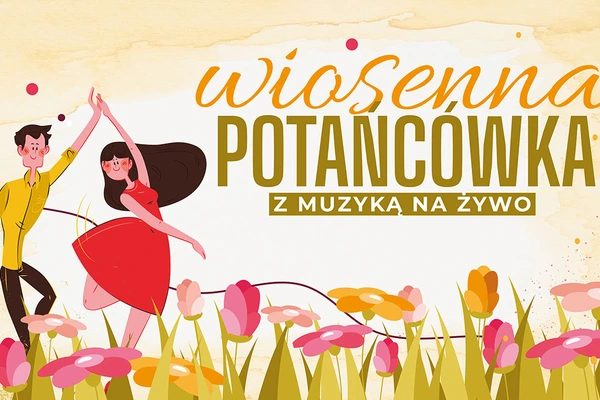 Wiosenna potańcówka w muzyką na żywo