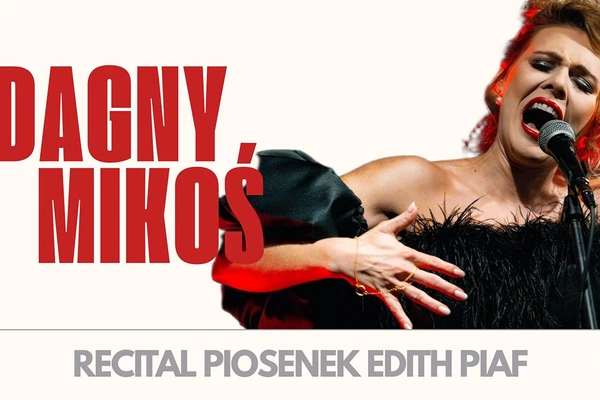 Dagny Mikoś - recital piosenek Edith Piaf i potańcówka