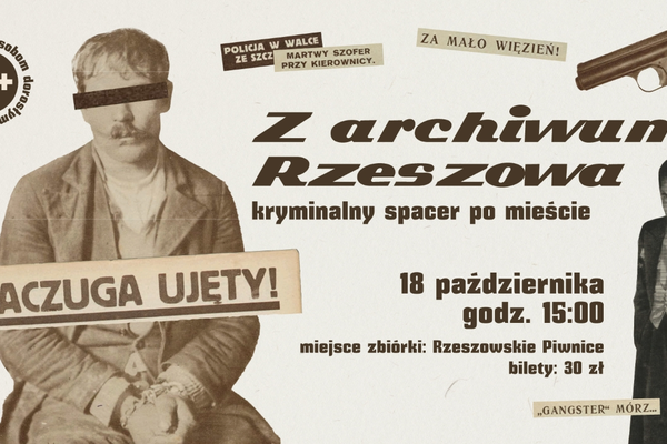 Z archiwum Rzeszowa - kryminalny spacer po mieście