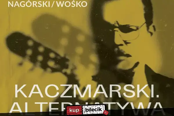 Kaczmarski. Alternatywa - Nagórski / Wośko