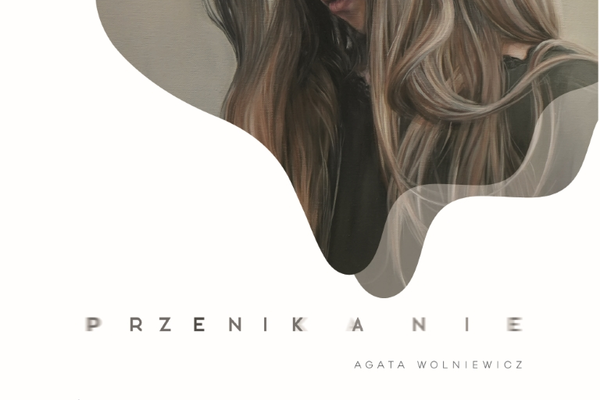 Agata Wolniewicz - Przenikanie