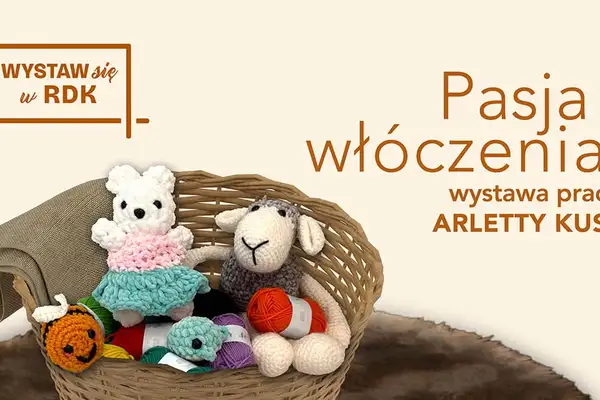 Wystawa prac Arletty Kus "Pasja włóczeniaa'
