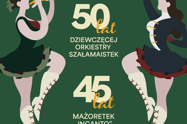 Jubileusz 50-lecia Orkiestry Szałamaistek i 45-lecia Mażoretek INCANTO