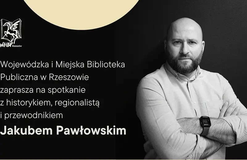 „Złoty okres dziejów Rzeszowa…” – spotkanie z Jakubem Pawłowskim