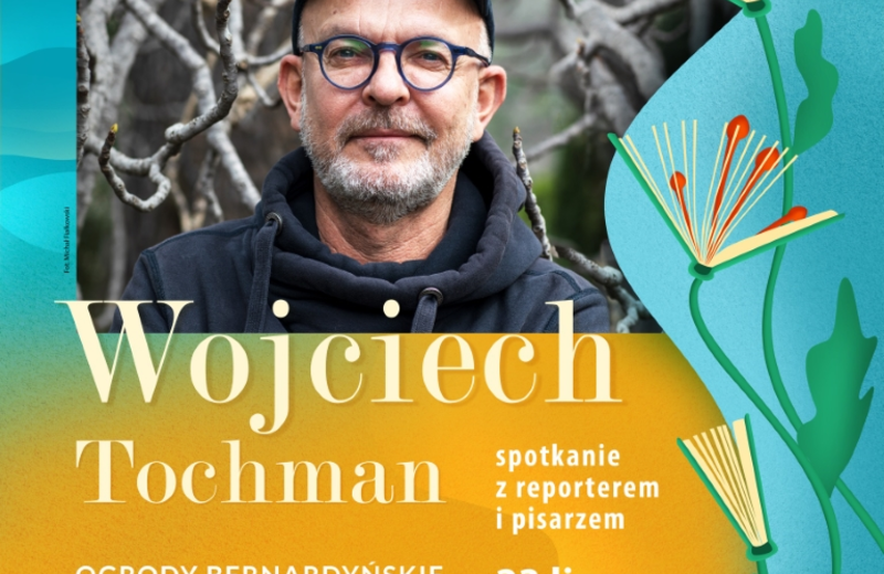 Wojciech Tochman spotka się z czytelnikami w Ogrodach Bernardyńskich