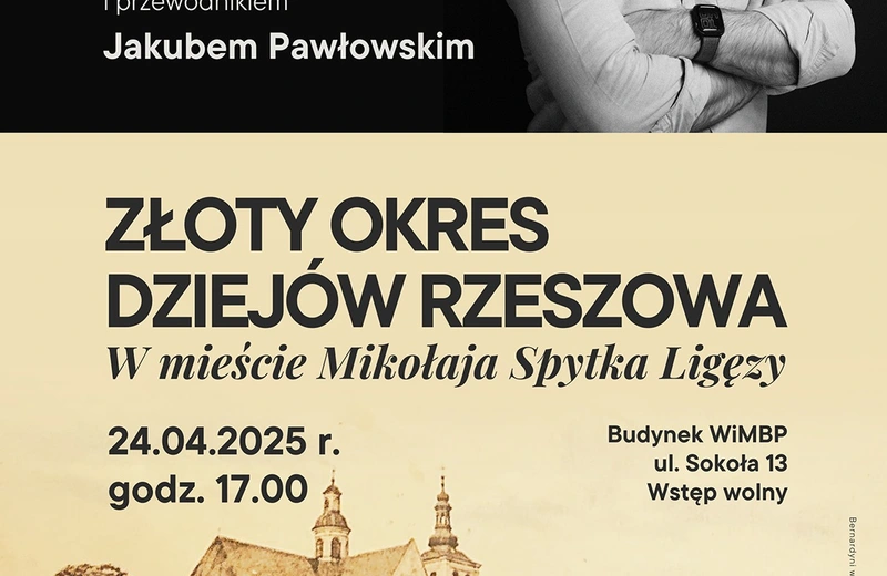 „Złoty okres dziejów Rzeszowa…” – spotkanie z Jakubem Pawłowskim