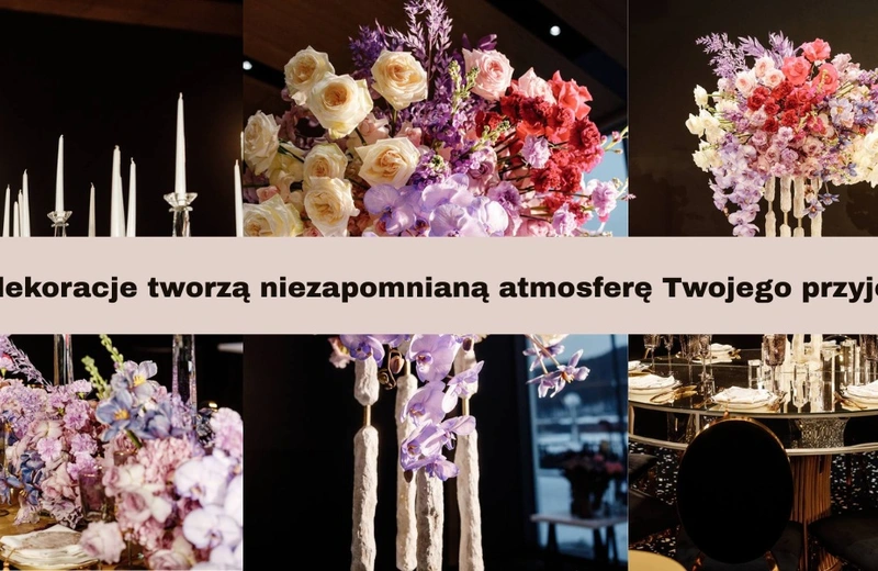 Magia detali – Jak dekoracje tworzą niezapomnianą atmosferę Twojego przyjęcia