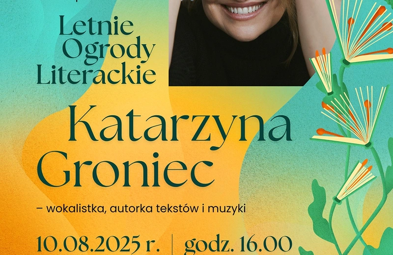 Letnie Ogrody Literackie: Spotkanie z piosenkarką Katarzyną Groniec 