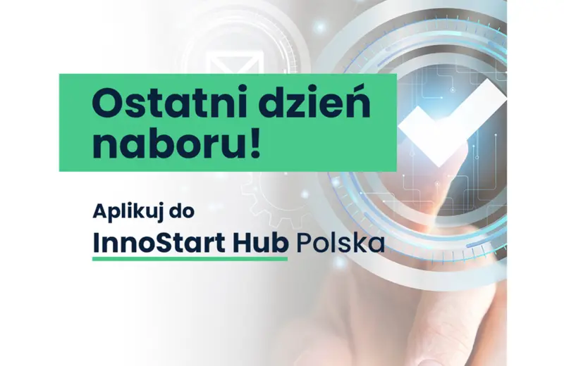 To już ostatni dzień naboru do InnoStart Hub Polska