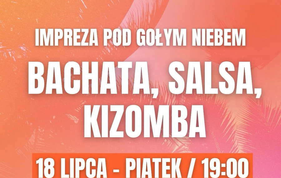 Bachata, salsa, kizomba - impreza pod gołym niebem