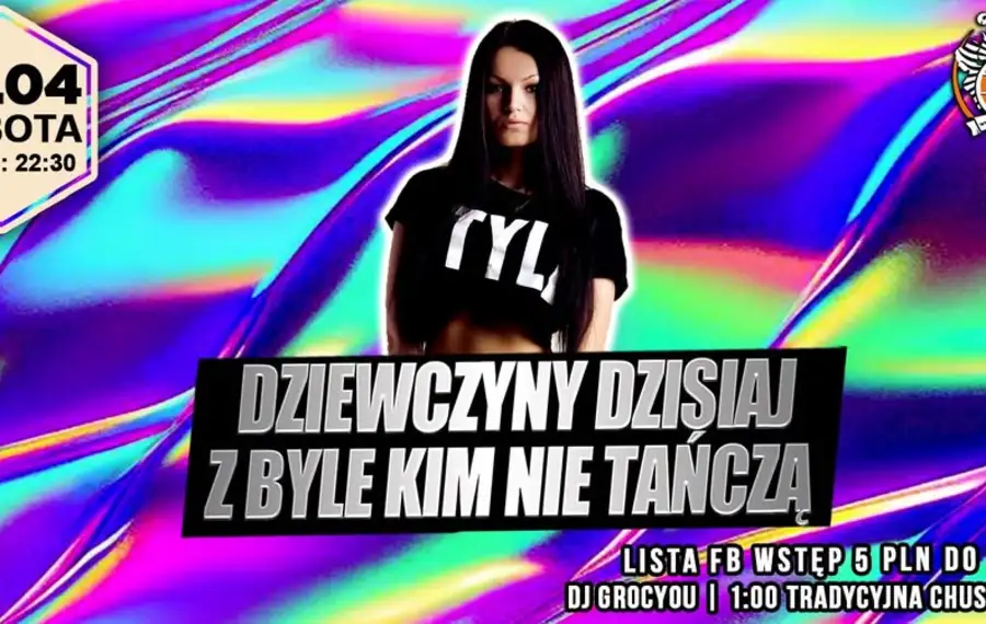 Dziewczyny Dzisiaj z Byle Kim Nie Tańczą