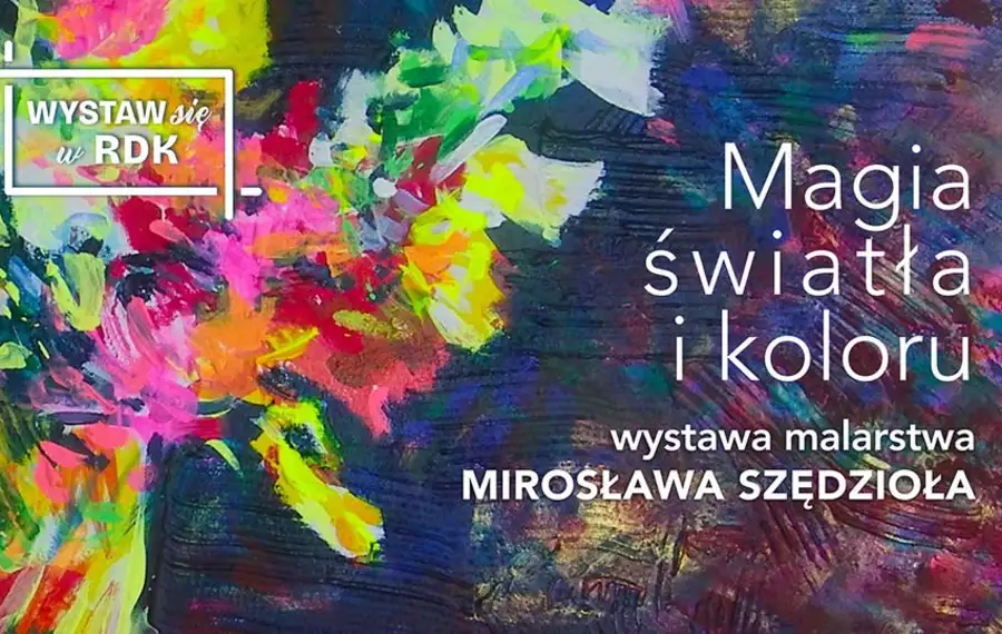 Wystawa malarska Mirosława Szędzioła "Magia światła i koloru"