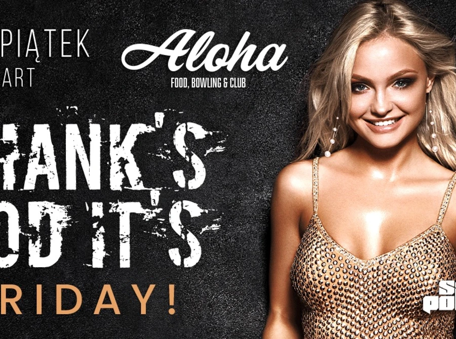 Thank's God it's Friday