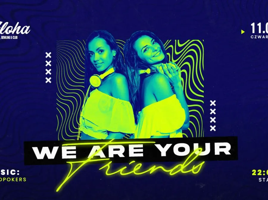 We Are Your Friends