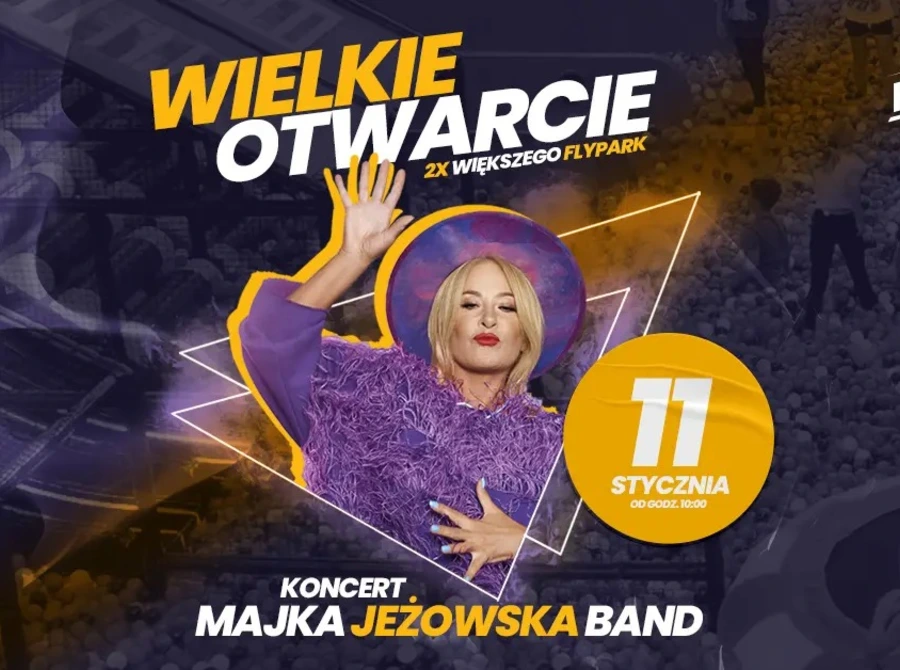 Wielkie otwarcie FlyPark. Koncert Majka Jeżowska Band