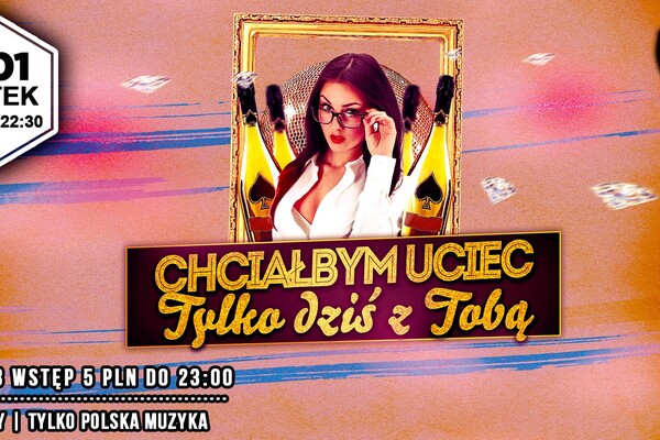 Chciałbym Uciec Tylko Dziś Z Tobą