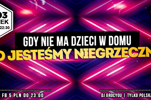 Gry nie ma dzieci w domu, to jesteśmy niegrzeczni