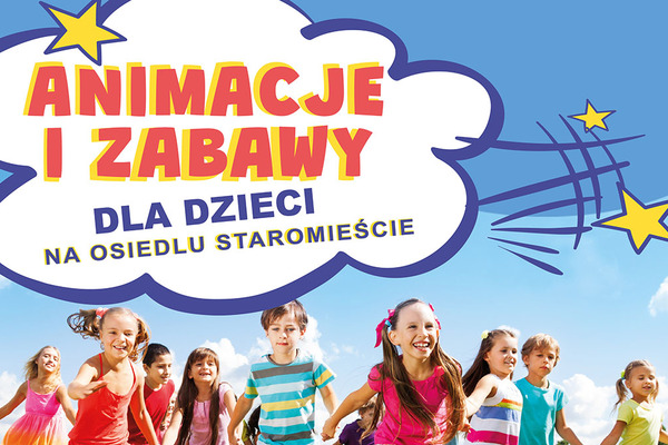Animacje i zabawy dla dzieci na osiedlu Staromieście