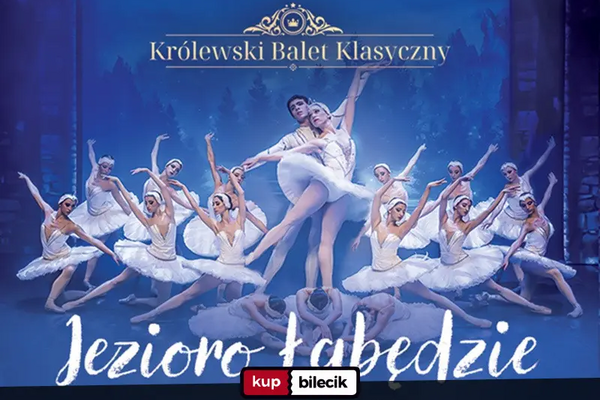 Królewski Balet Klasyczny - Jezioro Łabędzie