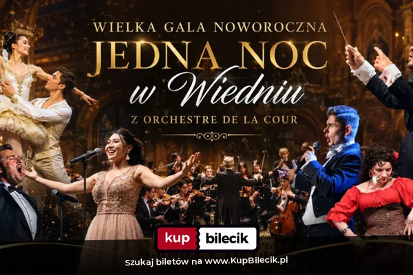 Wielka Gala Noworoczna - Jedna Noc w Wiedniu z Orchestre de la Cour