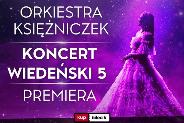 Orkiestra Księżniczek - Koncert Wiedeński 5 (PREMIERA)