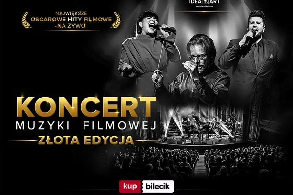 Koncert Muzyki Filmowej - ZŁOTA EDYCJA