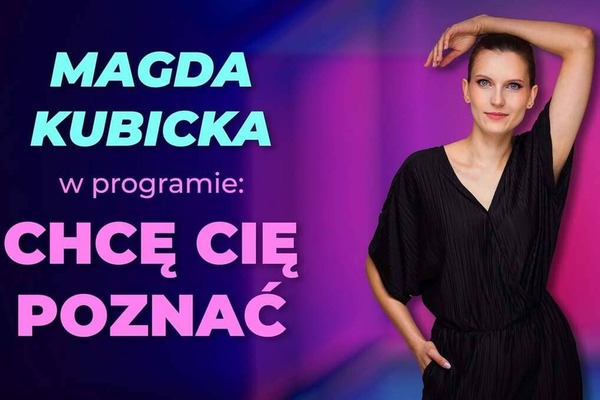 Magdalena Kubicka: Chcę Cię poznać