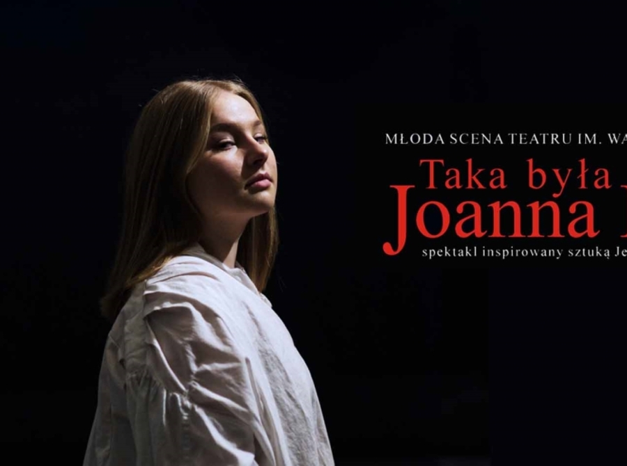 Młoda Scena Teatru Siemaszkowej: Taka była Joanna D'Arc