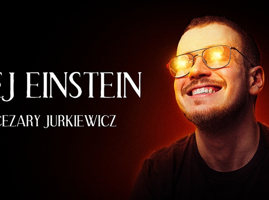 Cezary Jurkiewicz: Hej Einstein