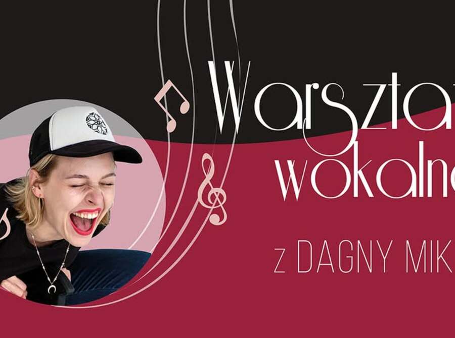 Warsztaty wokalne z Dagny Mikoś