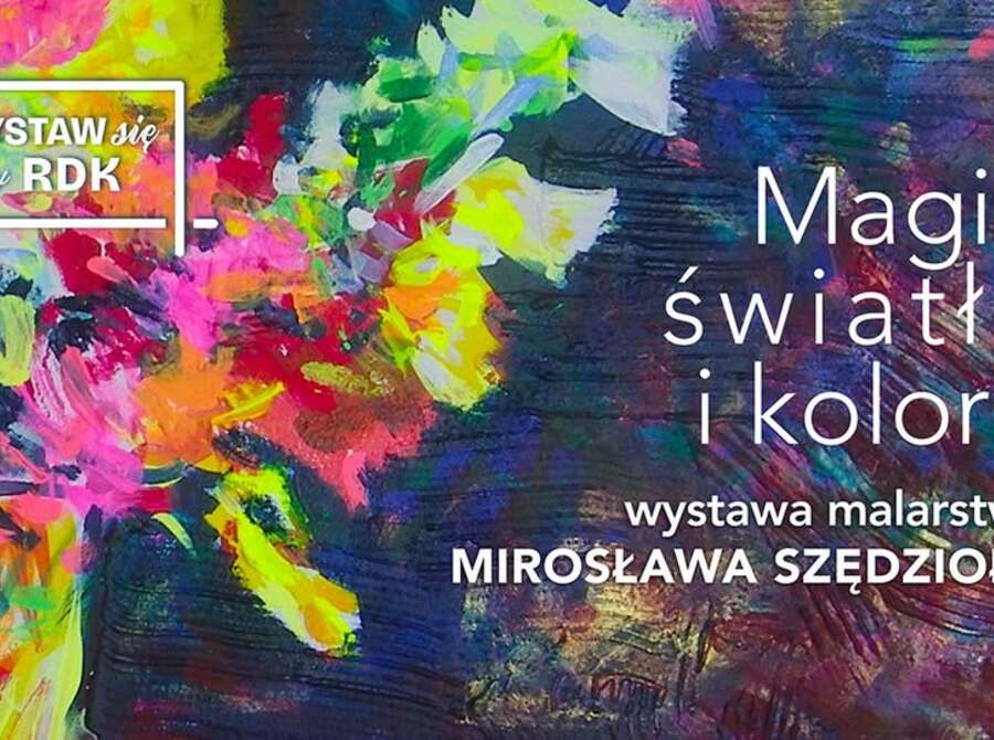 Wystawa malarska Mirosława Szędzioła "Magia światła i koloru"