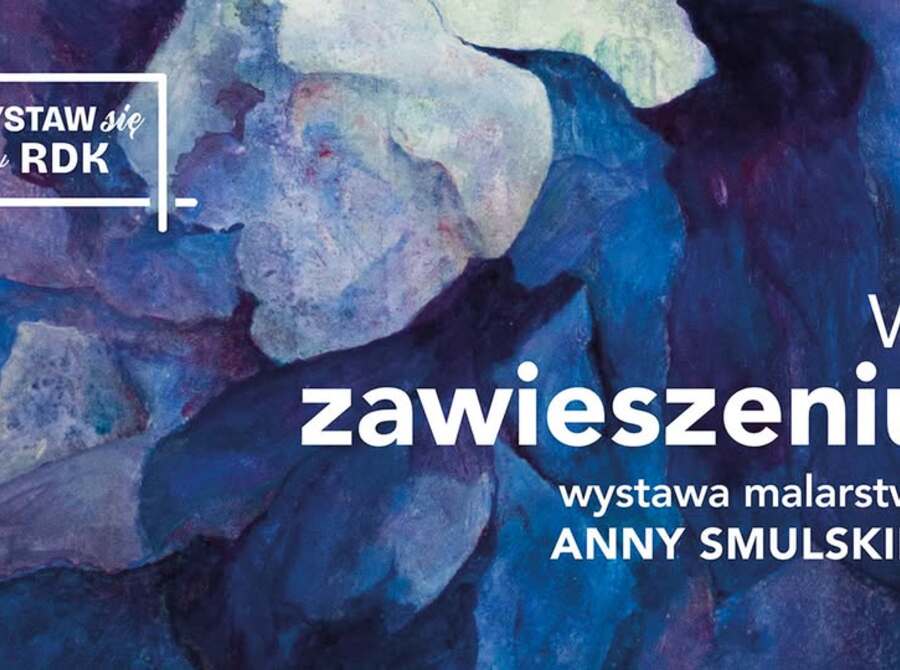 Wernisaż wystawy malarstwa Anny Smulskiej "W zawieszeniu"
