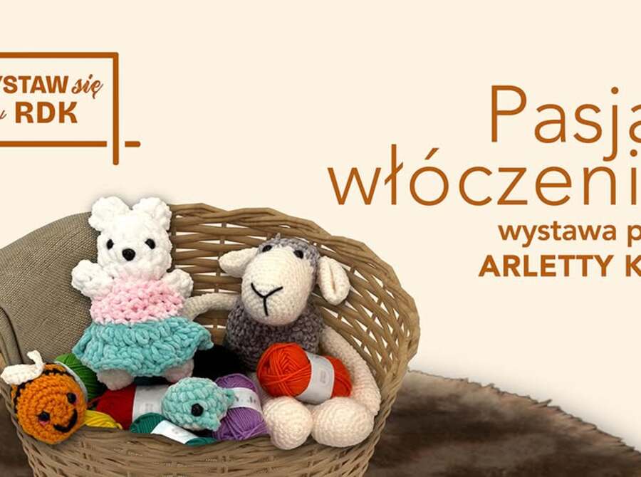 Wystawa prac Arletty Kus "Pasja włóczeniaa'