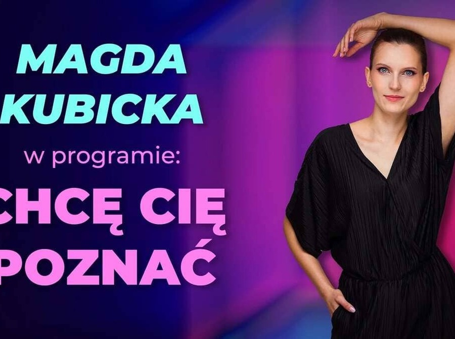 Magdalena Kubicka: Chcę Cię poznać